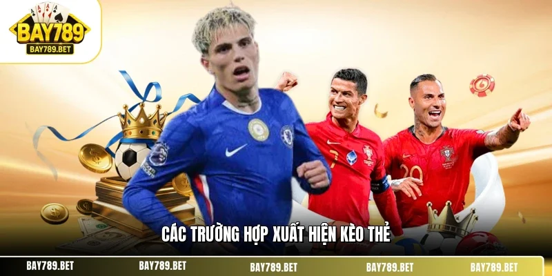 Các trường hợp xuất hiện kèo thẻ
