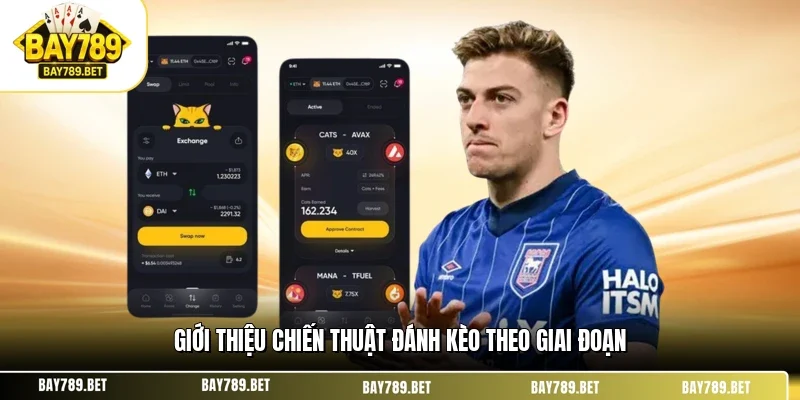 Giới thiệu chiến thuật đánh kèo theo giai đoạn