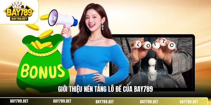Giới thiệu nền tảng lô đề của BAY789